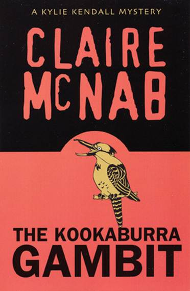 Claire McNab Kookaburra Gambit The second book in the Kylie Kendall series - photo 1