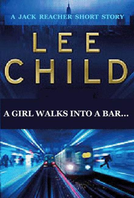 Lee Child Guy Walks Into a Bar A Jack Reacher Short StorySHE was about 19 No - photo 1
