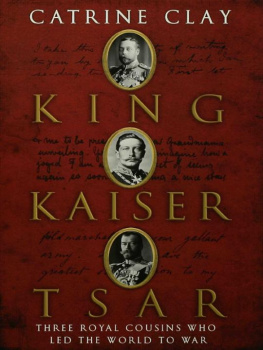 Catrine Clay King, Kaiser, Tsar: Three Royal Cousins Who Led the World to War