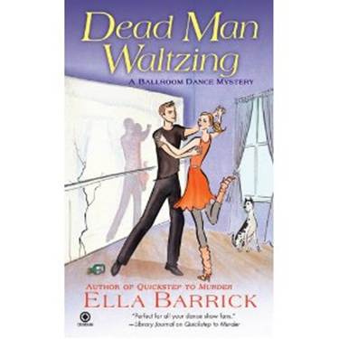 Ella Barrick Dead Man Waltzing The second book in the Ballroom Dance Mystery - photo 1