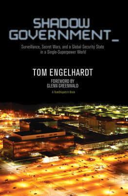 Tom Engelhardt - Shadow Government: Surveillance, Secret Wars, and a Global Security State in a Single-Superpower World