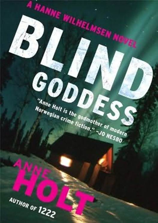 Anne Holt The Blind Goddess The second book in the Hanne Wilhelmsen series - photo 1