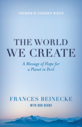 Frances Beinecke - The World We Create: A Message of Hope for a Planet in Peril