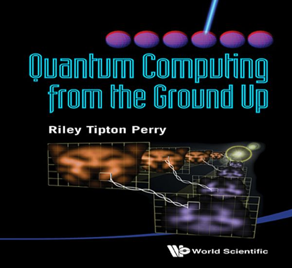 Quantum Computing from the Ground Up Quantum Computing from the Ground Up - photo 1