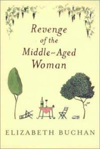 Elizabeth Buchan Revenge of the Middle-Aged Woman The first book in the Two - photo 1