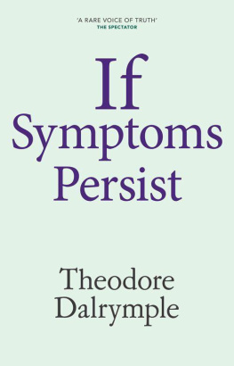 Theodore Dalrymple If Symptoms Persist