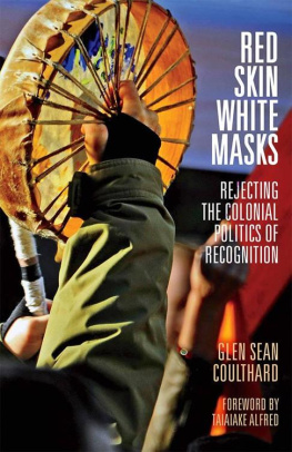 Glen Sean Coulthard - Red Skin, White Masks: Rejecting the Colonial Politics of Recognition