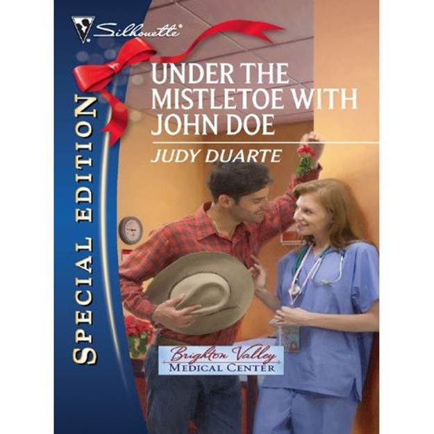 Judy Duarte Under The Mistletoe With John Doe The third book in the Brighton - photo 1