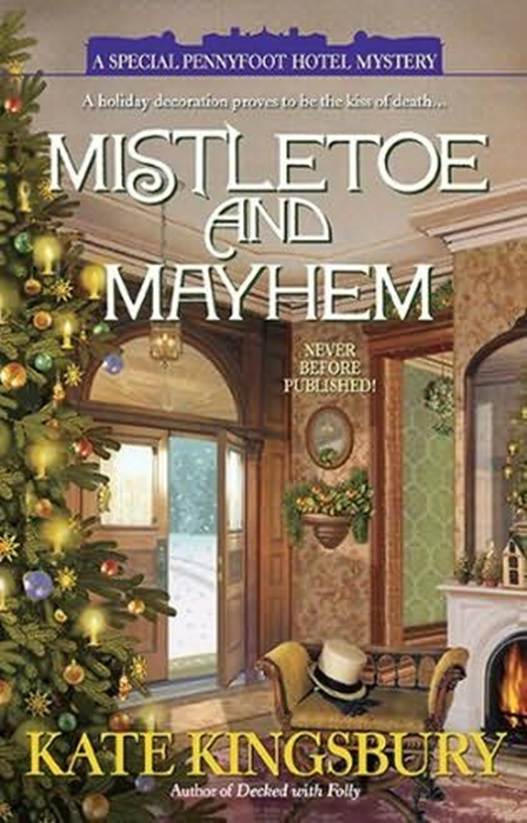 Kate Kingsbury Mistletoe and Mayhem The second book in the Pennyfoot Hotel - photo 1