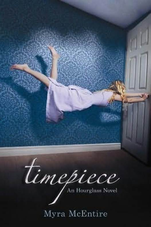 Myra McEntire Timepiece The second book in the Hourglass series 2012 To - photo 1