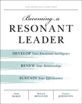 Annie McKee - Becoming a Resonant Leader: Develop Your Emotional Intelligence, Renew Your Relationships, Sustain Your Effectiveness