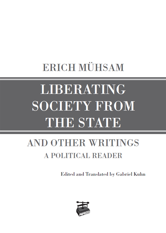 Liberating Society from the State and Other Writings A Political Reader Erich - photo 1