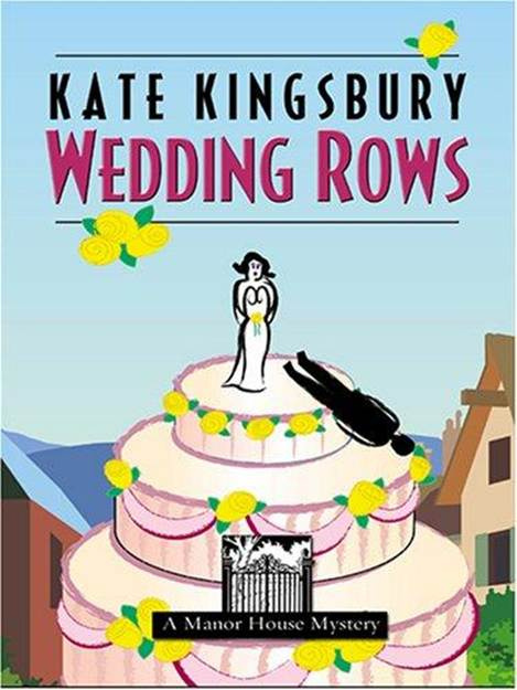 Kate Kingsbury Wedding Rows The eighth book in the Manor House series 2006 - photo 1