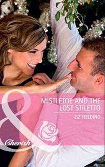 Liz Fielding Mistletoe and the Lost Stiletto A book in the Fun Factor series - photo 1