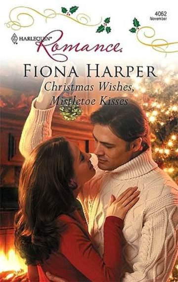 Fiona Harper Christmas Wishes Mistletoe Kisses 2008 Dear Reader Everyone has - photo 1