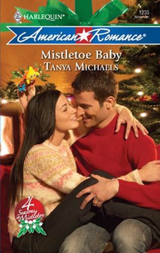 Tanya Michaels Mistletoe Baby The first book in the 4 Seasons in Mistletoe - photo 1