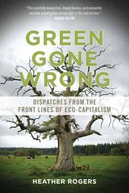 Heather Rogers - Green Gone Wrong: Dispatches from the Front Lines of Eco-Capitalism