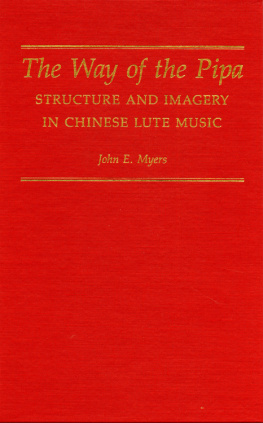 John Myers - The Way of the Pipa: Structure and Imagery in Chinese Lute Music