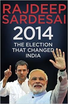 Rajdeep Sardesai [Sardesai - 2014: The Election That Changed India