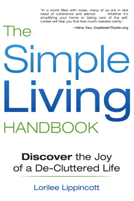 Lorilee Lippincott The Simple Living Handbook: Discover the Joy of a De-Cluttered Life