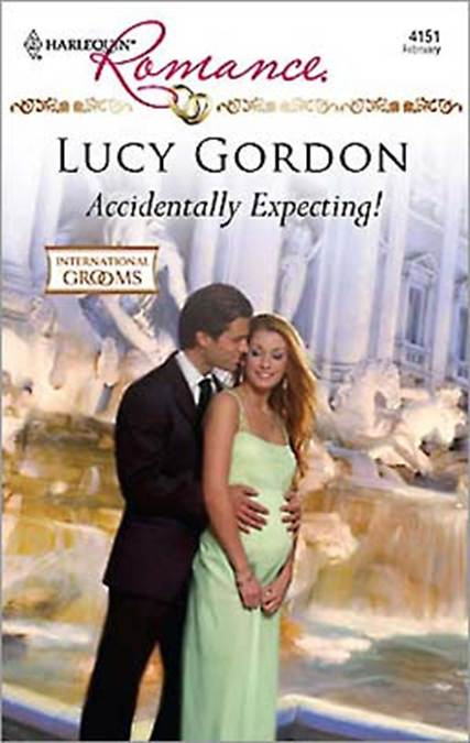 Lucy Gordon Accidentally Expecting A book in the International Grooms series - photo 1