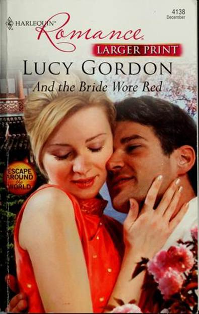 Lucy Gordon And the Bride Wore Red A book in the Escape Around the World - photo 1