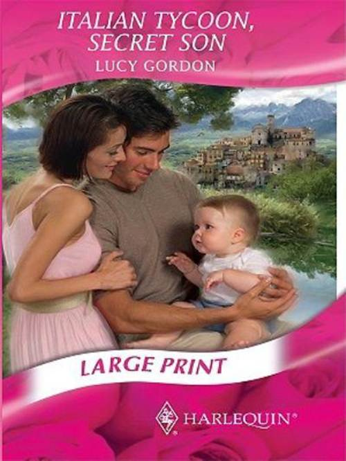 Lucy Gordon Italian Tycoon Secret Son A book in the Baby On Board series - photo 1