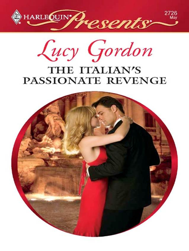 Lucy Gordon The Italians Passionate Revenge A book in the Red-Hot Revenge - photo 1