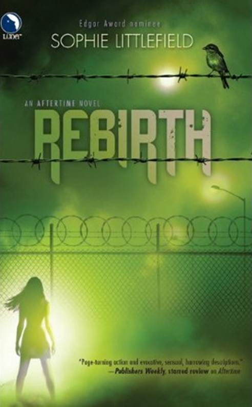 Sophie Littlefield Rebirth The second book in the Aftertime series 2011 For - photo 1