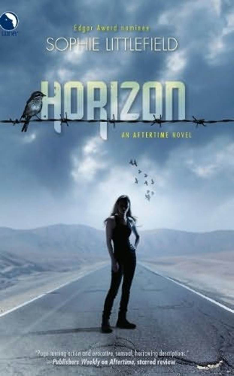 Sophie Littlefield Horizon The third book in the Aftertime series 2012 In - photo 1