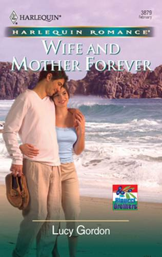 Lucy Gordon Wife And Mother Forever The first book in the Rinucci Brothers - photo 1