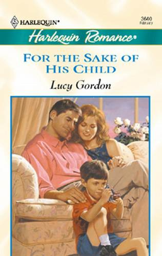 Lucy Gordon For The Sake Of His Child 2000 CHAPTER ONE Y OURE PERFECT - photo 1