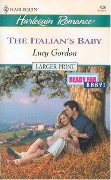 Lucy Gordon The Italians Baby A book in the Ready for Baby series 2003 - photo 1