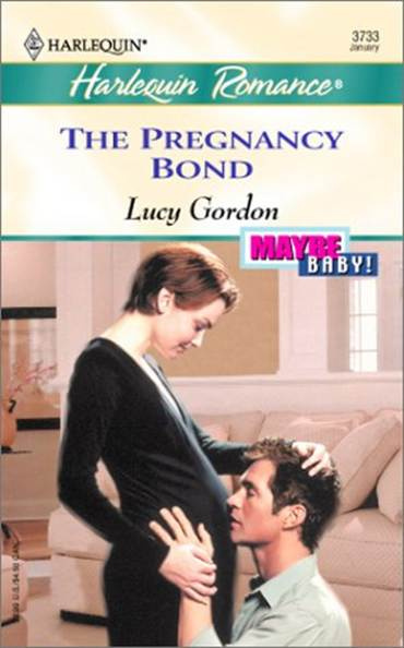 Lucy Gordon The Pregnancy Bond A book in the Maybe Baby series 2002 CHAPTER - photo 1