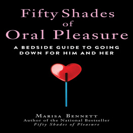 Marisa Bennett Fifty Shades of Oral Pleasure: A Bedside Guide to Going Down for Him and Her