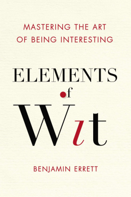 Benjamin Errett - Elements of Wit: Mastering the Art of Being Interesting