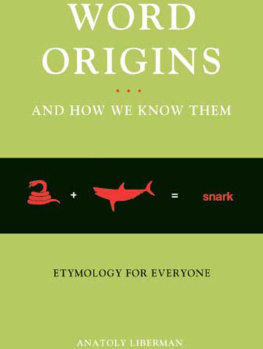 Anatoly Liberman - Word Origins And How We Know Them: Etymology for Everyone