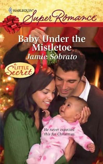 Jamie Sobrato Baby Under The Mistletoe Book 27 in the Little Secret series - photo 1