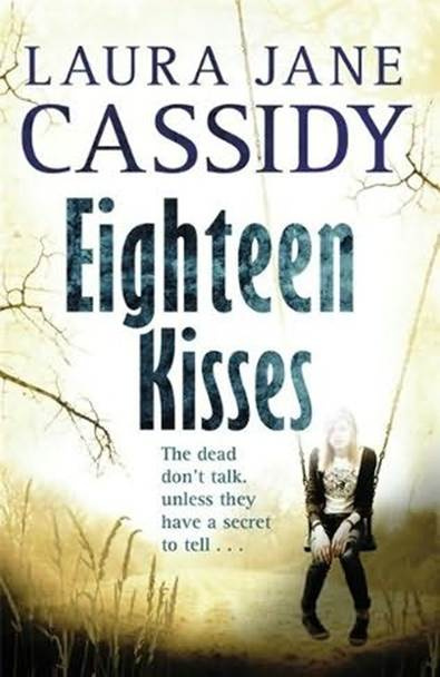 Laura Jane Cassidy Eighteen Kisses 2012 For my grandparents Paddy and - photo 1