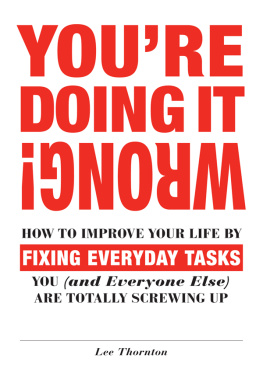 Lee Thornton - Youre Doing It Wrong!: How to Improve Your Life by Fixing Everyday Tasks You (and Everyone Else) Are Totally Screwing Up