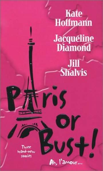 Kate Hoffmann Jacqueline Diamond Jill Shalvis Paris or Bust 2003 ROMANCING - photo 1