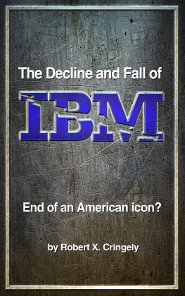 Robert X. Cringely The Decline and Fall of IBM: End of an American Icon?