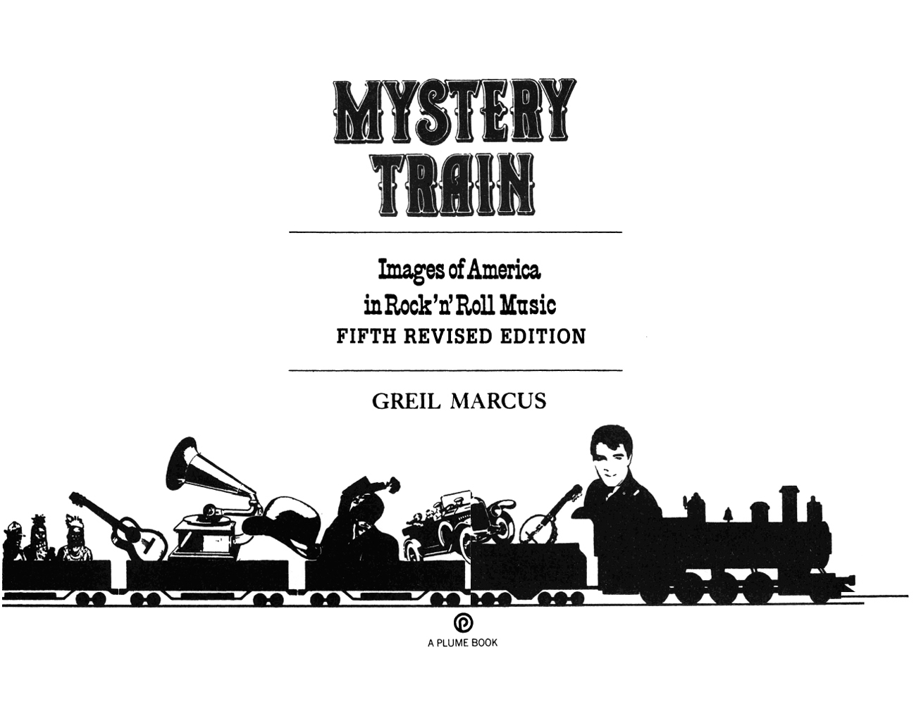 A PLUME BOOK MYSTERY TRAIN Outstanding Praise for Mystery Train When - photo 1