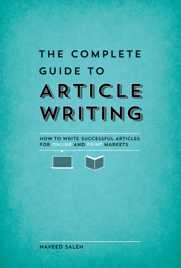 Naveed Saleh The Complete Guide to Article Writing: How to Write Successful Articles for Online and Print Markets