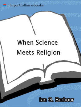 Ian G. Barbour When Science Meets Religion: Enemies, Strangers, or Partners?