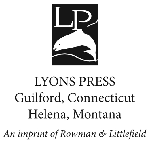 To my incredible wife Ina Gyemant Lyons Press is an imprint of Rowman - photo 2