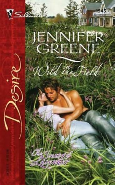 Jennifer Greene Wild in the Field The first book in the Scent of Lavender - photo 1