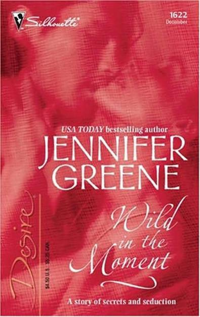 Jennifer Greene Wild in the Moment The third book in the Scent of Lavender - photo 1