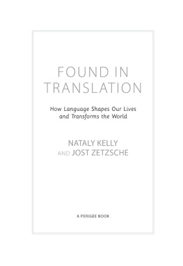 Nataly Kelly - Found in Translation: How Language Shapes Our Lives and Transforms the World