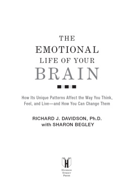 Richard J. Davidson - The Emotional Life of Your Brain: How Its Unique Patterns Affect the Way You Think, Feel, and Live—and How You Can Change Them